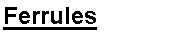 Text Box: Ferrules