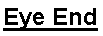 Text Box: Eye End