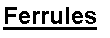 Text Box: Ferrules